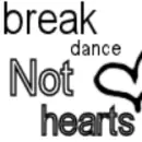 break dance not hearts