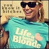 Life is better blonde