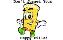 Don't forget your happy pills