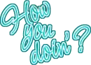 How You Doin'?