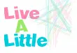 Live A Little