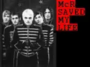 MCR SAVED MY LIFE