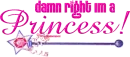 damn right im a princess