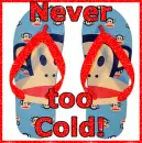 Never too Cold