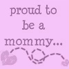proud to be a mommy