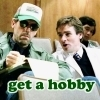 get a hobby