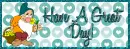 Have A Great Day!