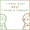 I hate you
