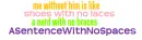 me without him is like....