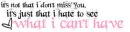 What i cant have