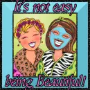 It's not easy being beautiful!