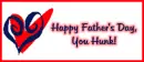 Happy Fathers Day you Hunk!