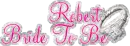Robert's Bride To Be