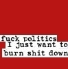 Burn s*it down