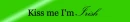 kiss me im irish