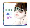 HAVE A GREAT DAY