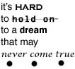A Dream That May Never Come True