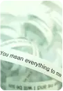 you mean everything to me