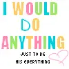 Id do anything