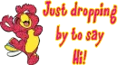 Just dropping by to say Hi