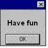have fun