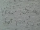 you hate me, don't you?