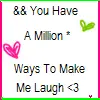 Million Ways 2 Make Me Laugh