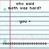 Who Said Math Was Hard