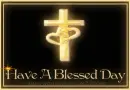 Have A Blessed Day