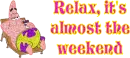Relax, it's almost the weekend