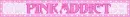 Pink Addict