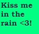 kiss me in the rain