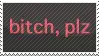 Bitch,plz (stamp)
