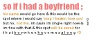 so if i had a boyfriend...