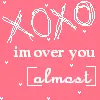 [almost] over you