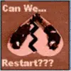 can we restart?