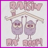 Raisin Da Roof