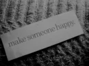 Make Someone Happy