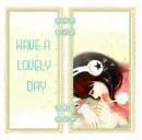 HAVE A LOVELY DAY