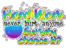 hard work...