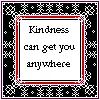 Kindness...