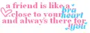 friend is like a bra =]