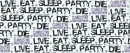 Life, Eat, Sleep, Party, De