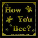 How You Bee?