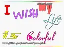i wish my life is colorful