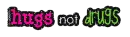 hugs not drugs