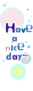 HAVE A NICE DAY