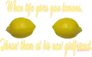 when life gives you lemons
