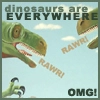 dinos are everywhere :o
