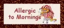 Allergic To Mornings